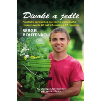 Divoké a jedlé - Sergei Boutenko