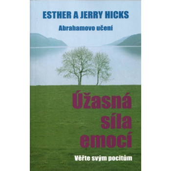 Esther a Jerry Hicks: Úžasná síla emocí