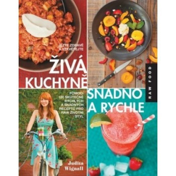 Živá kuchyně snadno a rychle - Judita Wignall